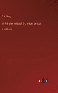 bokomslag With Buller in Natal; Or, a Born Leader