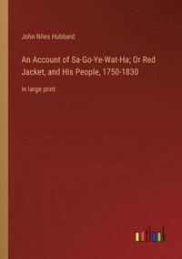 bokomslag An Account of Sa-Go-Ye-Wat-Ha; Or Red Jacket, and His People, 1750-1830