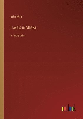 Travels in Alaska