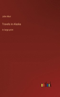 Travels in Alaska