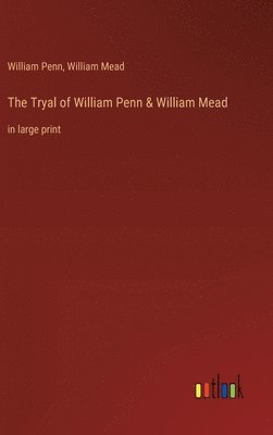 Tryal of William Penn & William Mead
