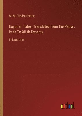 bokomslag Egyptian Tales; Translated from the Papyri, IV-th To XII-th Dynasty