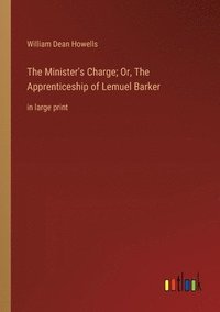 bokomslag The Minister's Charge; Or, The Apprenticeship of Lemuel Barker