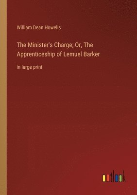 The Minister's Charge; Or, The Apprenticeship of Lemuel Barker 1