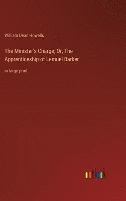 bokomslag The Minister's Charge; Or, The Apprenticeship of Lemuel Barker