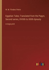bokomslag Egyptian Tales; Translated from the Papyri, Second series, XVIIIth to XIXth dynasty