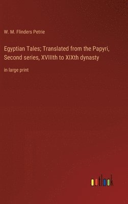 bokomslag Egyptian Tales; Translated from the Papyri, Second series, XVIIIth to XIXth dynasty