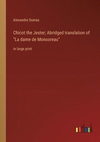 bokomslag Chicot the Jester; Abridged translation of &quot;La dame de Monsoreau&quot;