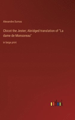 bokomslag Chicot the Jester; Abridged translation of &quot;La dame de Monsoreau&quot;