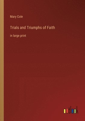 bokomslag Trials and Triumphs of Faith