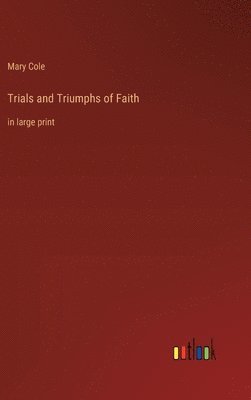 bokomslag Trials and Triumphs of Faith