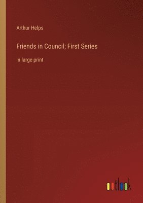 Friends in Council; First Series