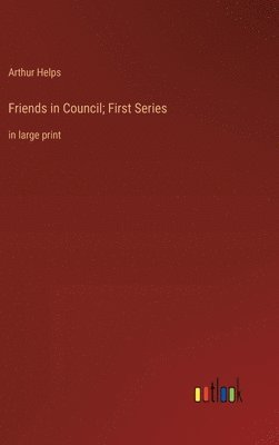 Friends in Council; First Series