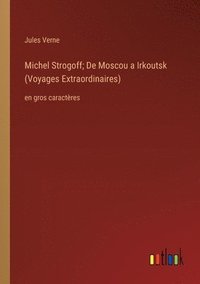 bokomslag Michel Strogoff; De Moscou a Irkoutsk (Voyages Extraordinaires)