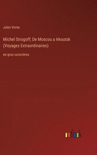 bokomslag Michel Strogoff; De Moscou a Irkoutsk (Voyages Extraordinaires)