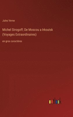 bokomslag Michel Strogoff; De Moscou a Irkoutsk (Voyages Extraordinaires)