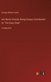 bokomslag Ars Recte Vivendi; Being Essays Contributed to &quot;The Easy Chair&quot;