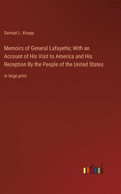 bokomslag Memoirs of General Lafayette; With an Account of His Visit to America and His Reception By the People of the United States