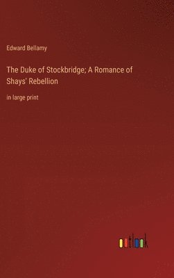 Duke of Stockbridge; A Romance of Shays' Rebellion