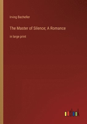 bokomslag Master of Silence; A Romance