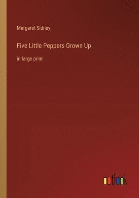 Five Little Peppers Grown Up