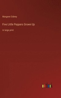 bokomslag Five Little Peppers Grown Up
