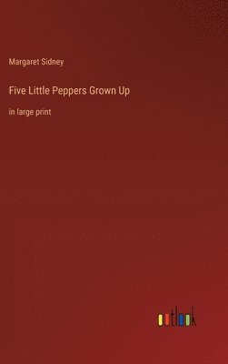 bokomslag Five Little Peppers Grown Up