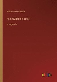 bokomslag Annie Kilburn; A Novel