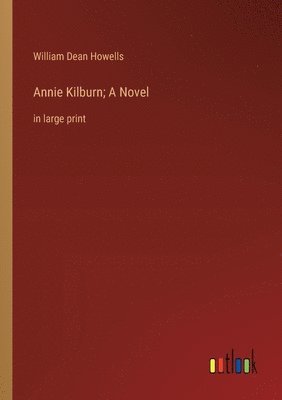 bokomslag Annie Kilburn; A Novel