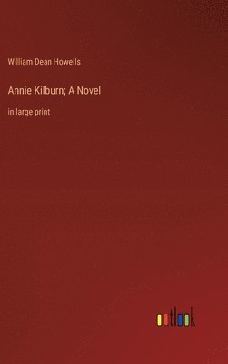 Annie Kilburn; A Novel 1