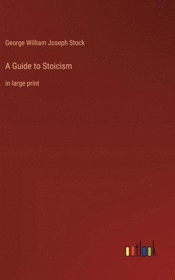 A Guide to Stoicism 1