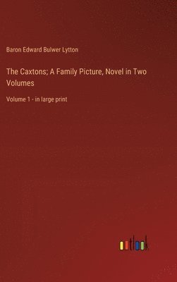 bokomslag Caxtons; A Family Picture, Novel in Two Volumes