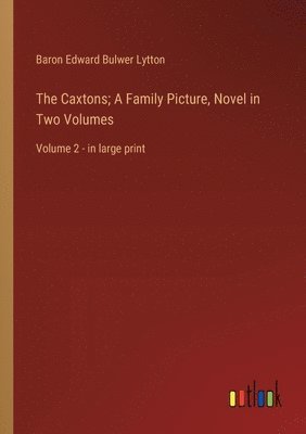 bokomslag Caxtons; A Family Picture, Novel in Two Volumes