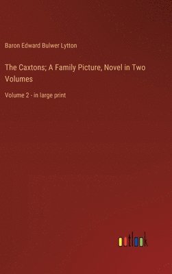 bokomslag Caxtons; A Family Picture, Novel in Two Volumes