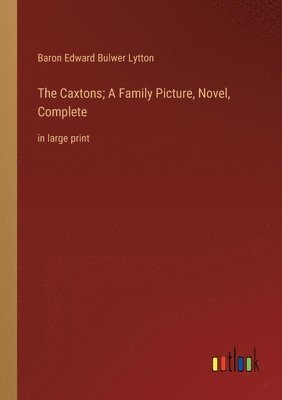 bokomslag Caxtons; A Family Picture, Novel, Complete