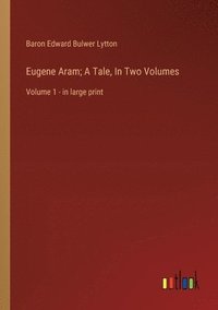 bokomslag Eugene Aram; A Tale, In Two Volumes