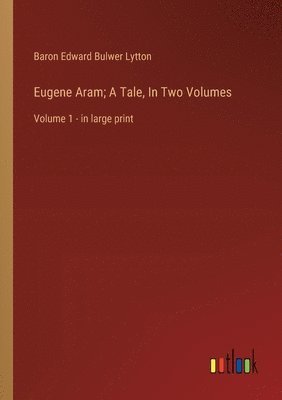 bokomslag Eugene Aram; A Tale, In Two Volumes