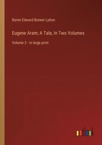 bokomslag Eugene Aram; A Tale, In Two Volumes