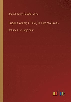 bokomslag Eugene Aram; A Tale, In Two Volumes