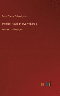 bokomslag Pelham; Novel, In Two Volumes