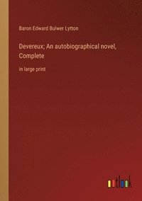 bokomslag Devereux; An autobiographical novel, Complete