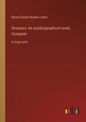 bokomslag Devereux; An autobiographical novel, Complete