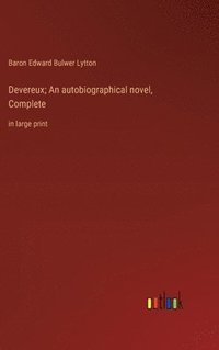 bokomslag Devereux; An autobiographical novel, Complete