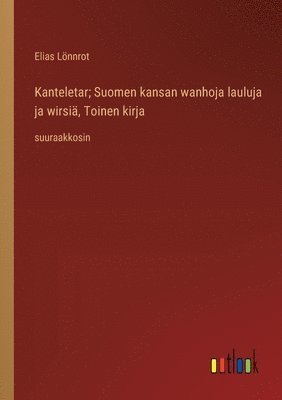 Kanteletar; Suomen kansan wanhoja lauluja ja wirsiä, Toinen kirja