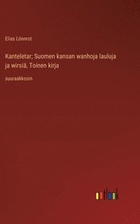 bokomslag Kanteletar; Suomen kansan wanhoja lauluja ja wirsi, Toinen kirja