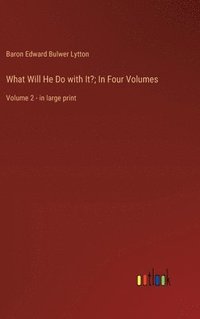 bokomslag What Will He Do with It?; In Four Volumes