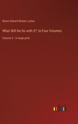 bokomslag What Will He Do with It?; In Four Volumes