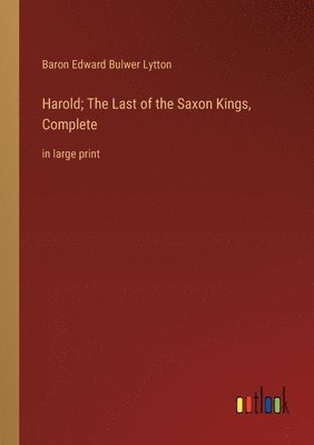bokomslag Harold; The Last of the Saxon Kings, Complete