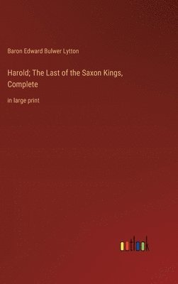 bokomslag Harold; The Last of the Saxon Kings, Complete