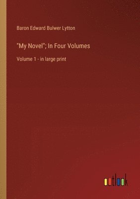 bokomslag "My Novel"; In Four Volumes